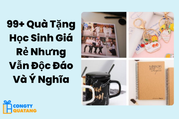 99+ Quà Tặng Học Sinh Giá Rẻ Nhưng Vẫn Độc Đáo Và Ý Nghĩa